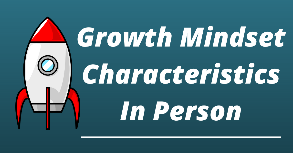 characteristics of growth mindset in person