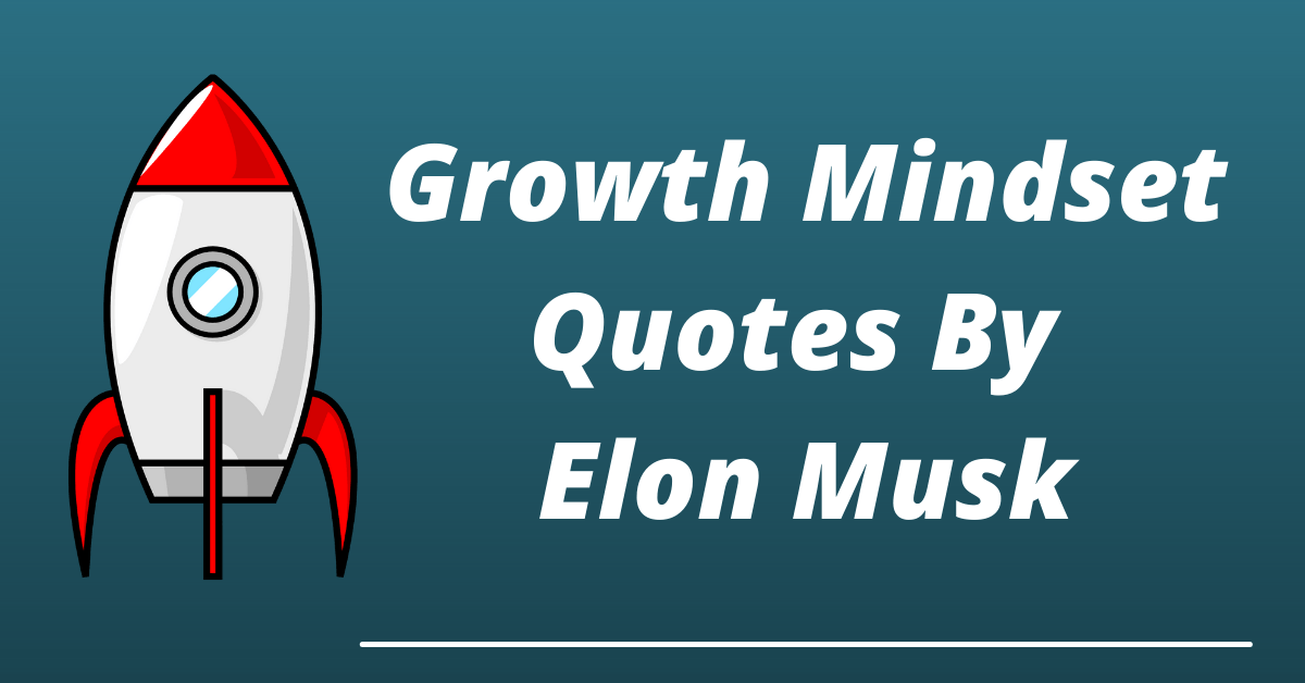 best growth mindset quotes and sayings by elon musk