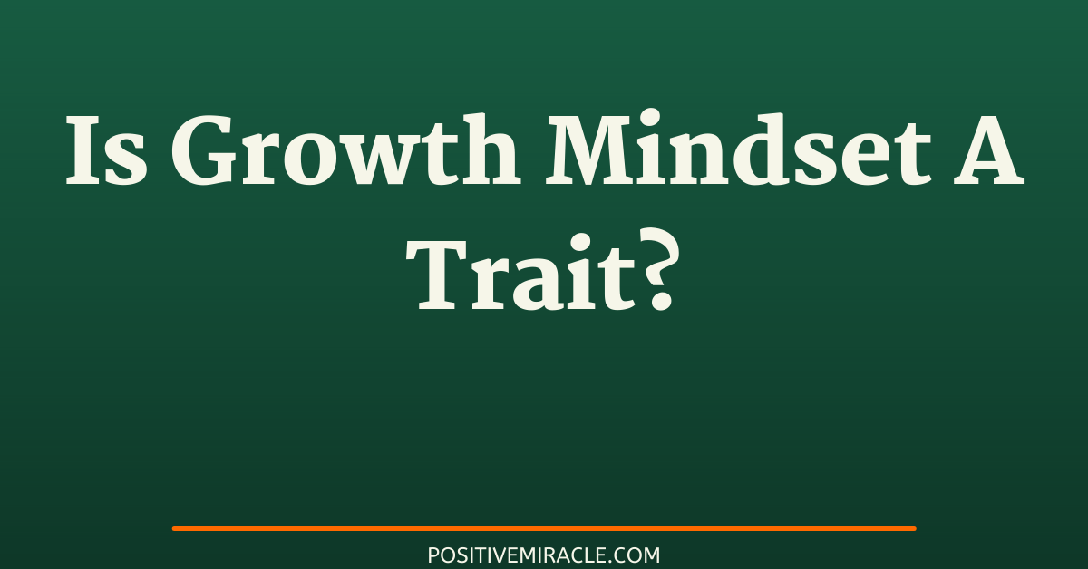 is growth mindset a trait