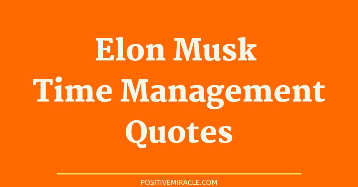 Elon Musk time management quotes