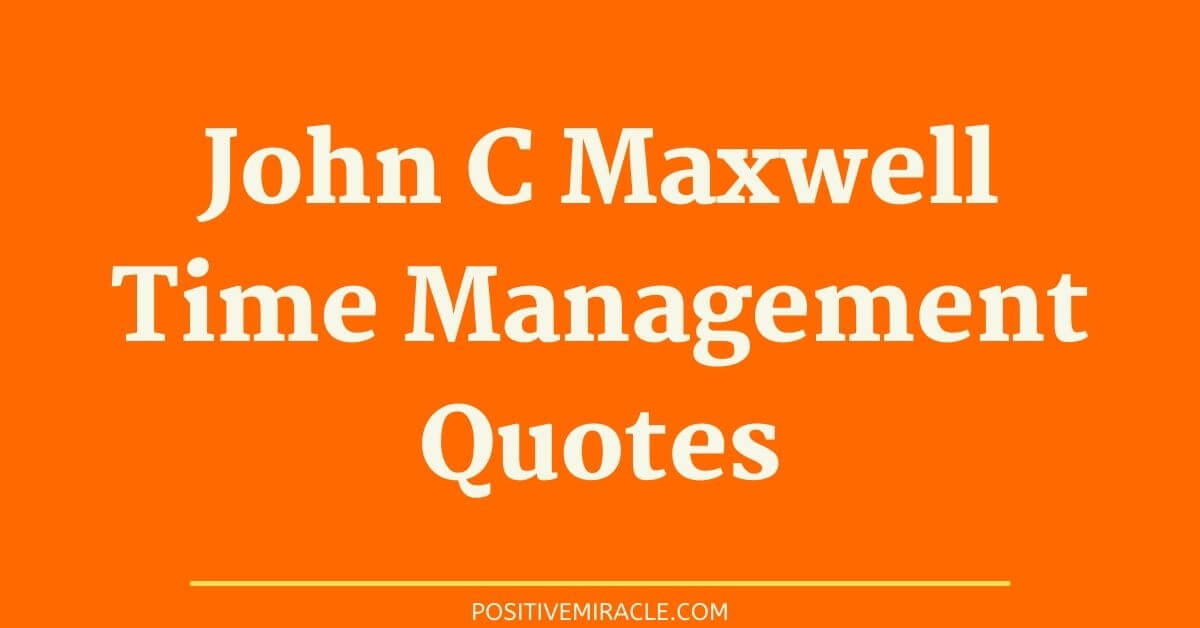 John C Maxwell quotes on time management