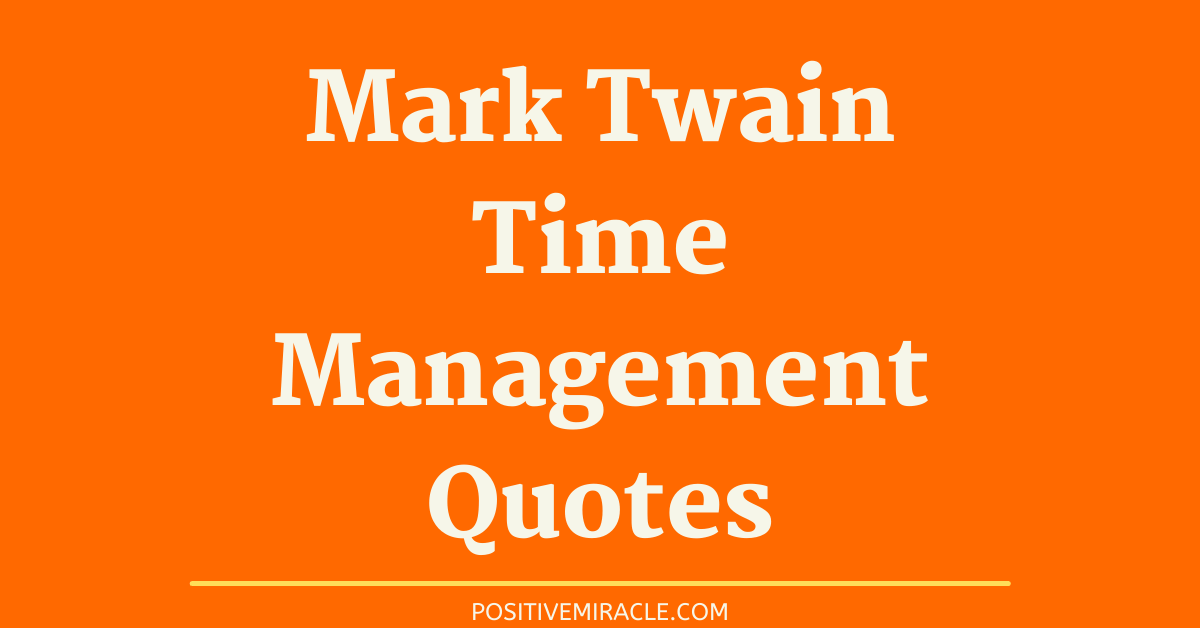 Mark Twain quotes on time management
