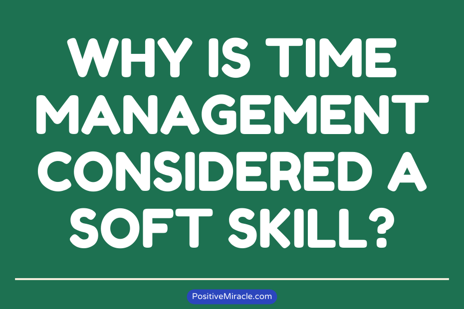 Why is Time Management Considered a Soft Skill